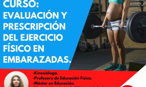 CURSO: EVALUACIÓN Y PRESCRIPCIÓN DEL EJERCICIO FÍSICO EN EMBARAZADAS.